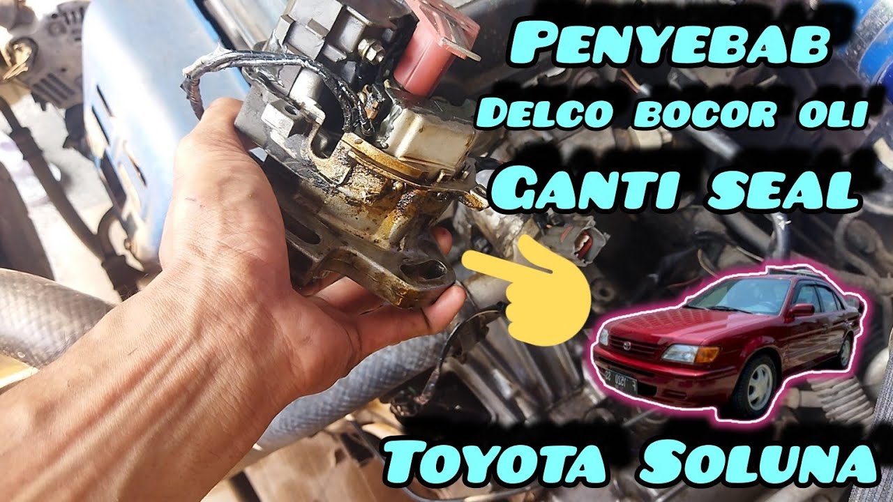 PENYEBAB DELCO DISTRIBUTOR BOCOR OLI MESIN,GANTI SEAL DELCO TOYOTA SOLUNA, COROLLA