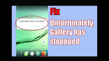 How to fix Unfortunately, Gallery has stopped error in Android