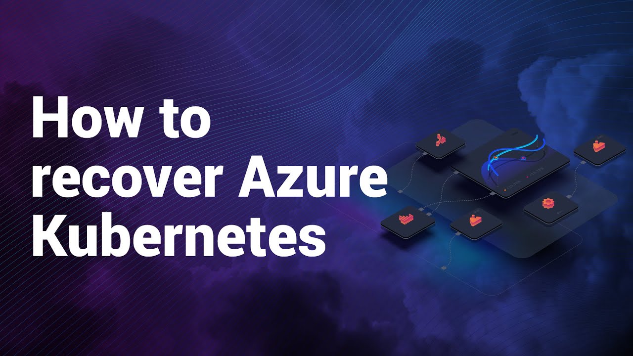 How to recover Azure Kubernetes