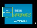 YA VEREMOS REIK ESTRENO 2018 mp3