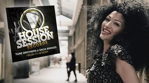 Tune Brothers & Dacia Bridges - I Begin To Wonder (Official Video)
