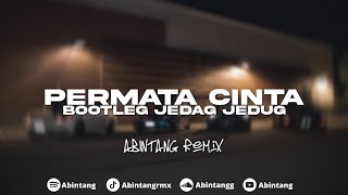 DJ PERMATA CINTA (BOOTLEG) JEDAG JEDUG BY ABINTANG