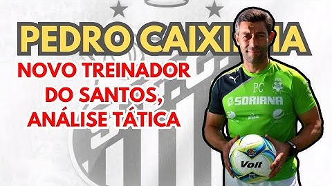 PEDRO CAIXINHA E O NOVO TREINADOR DO SANTOS: PONTOS FORTES E FRACOS