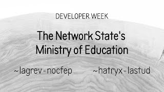 Developer Week: The Network State's Ministry of Education