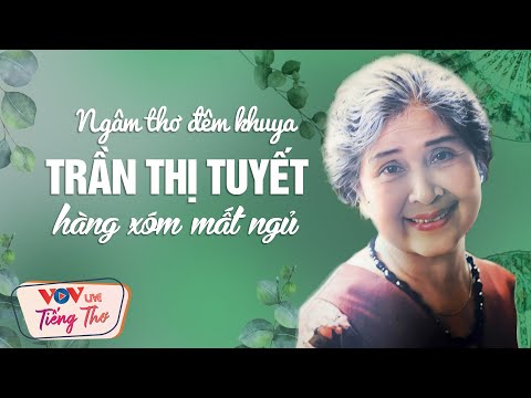 Video Ngâm Thơ Đêm Khuya Trần Thị Tuyết Hàng Xóm Nghe Là Mất... - youtube
