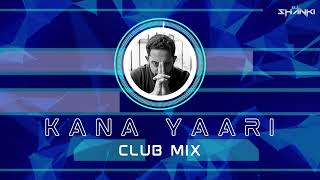 Kana Yaari (Club Mix) - DJ Shanki | Kaifi Khalil x Abdul Wahab Bugti Resimi