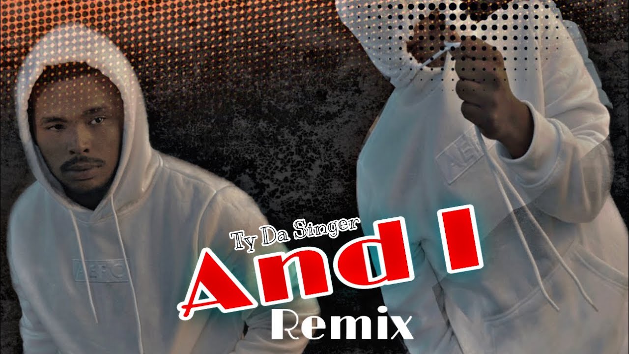 Ty Da Singer   And I Remix