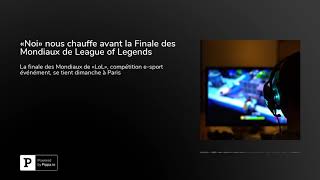 «Noi» nous chauffe avant la Finale des Mondiaux de League of Legends