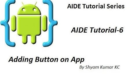 AIDE Tutorial-6 Adding Button on App