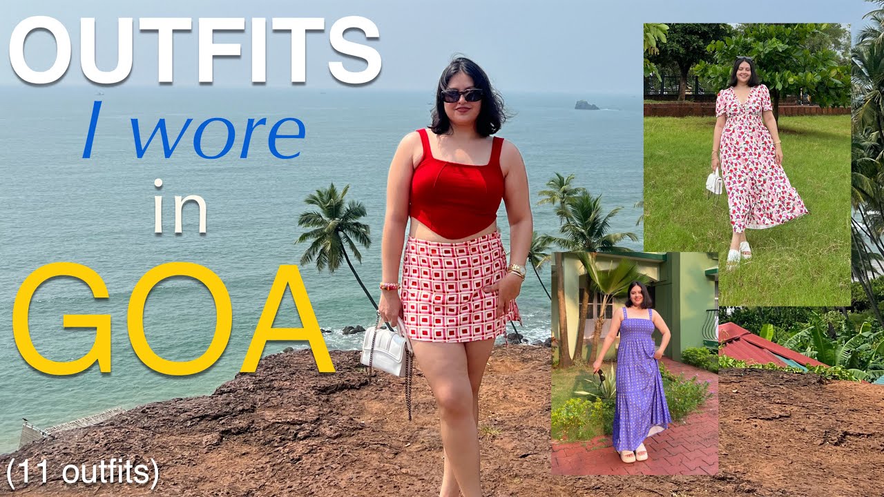 Outfits I Wore in Goa || Outfit Ideas for a Beach Vacation - YouTube