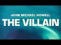John Michael Howell The Villain