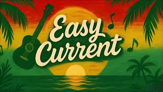 Easy Current – Hearts Afloat 🌊✨ | Reggae, Roots, Feelgood Vibes
