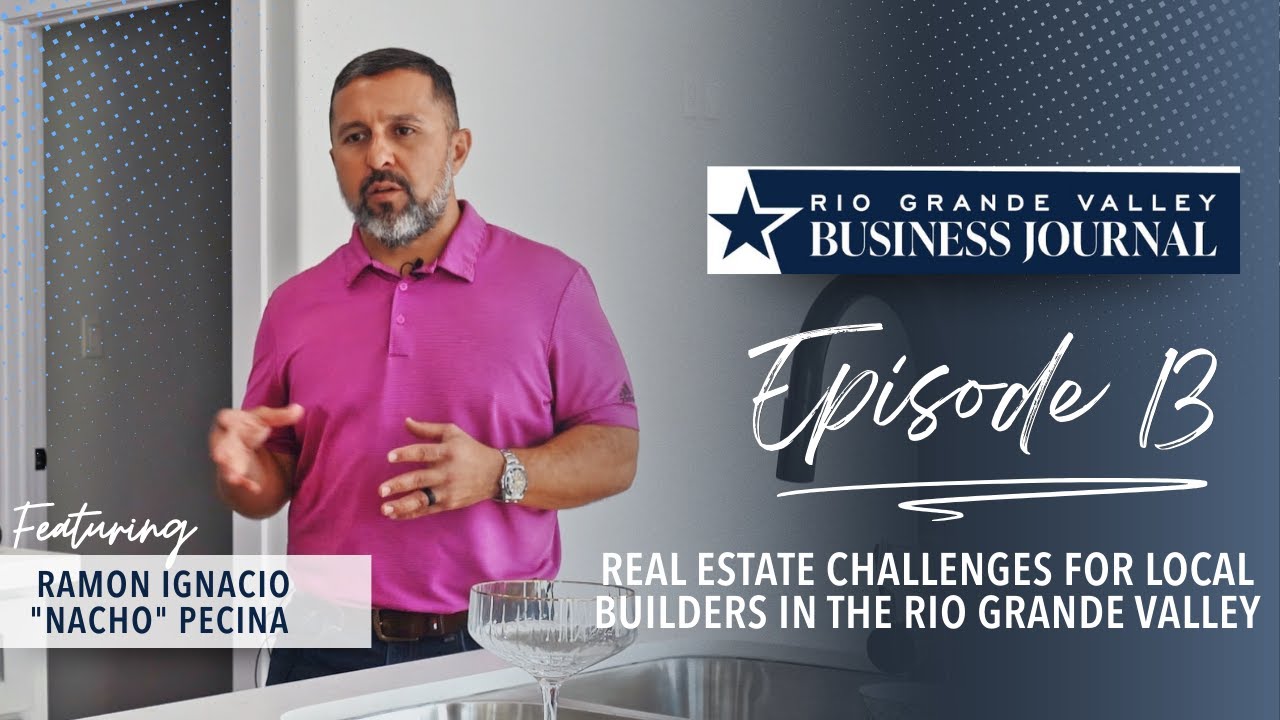 A Builder Explains Rising Home Costs in the RGV: Interview with Nacho Pecina, Zapphire Real Estate
