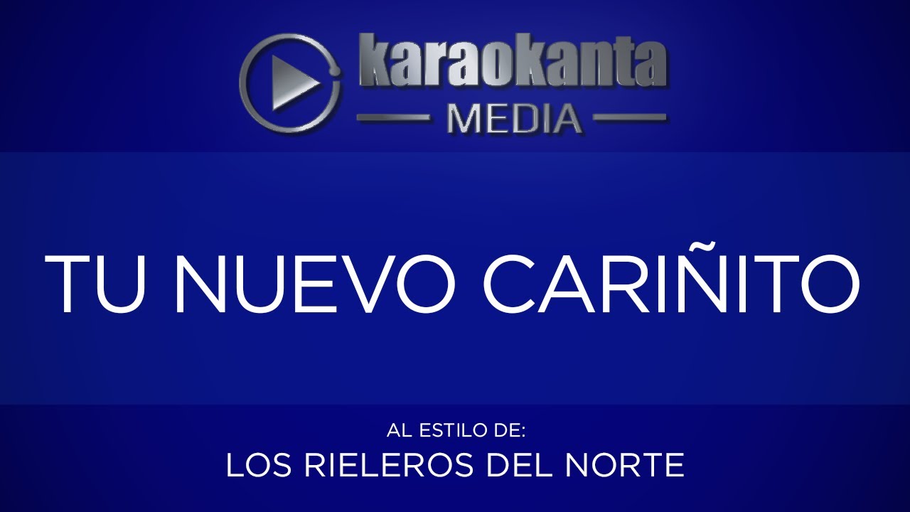 Karaokanta - Los Rieleros del Norte - Tu nuevo cariñito
