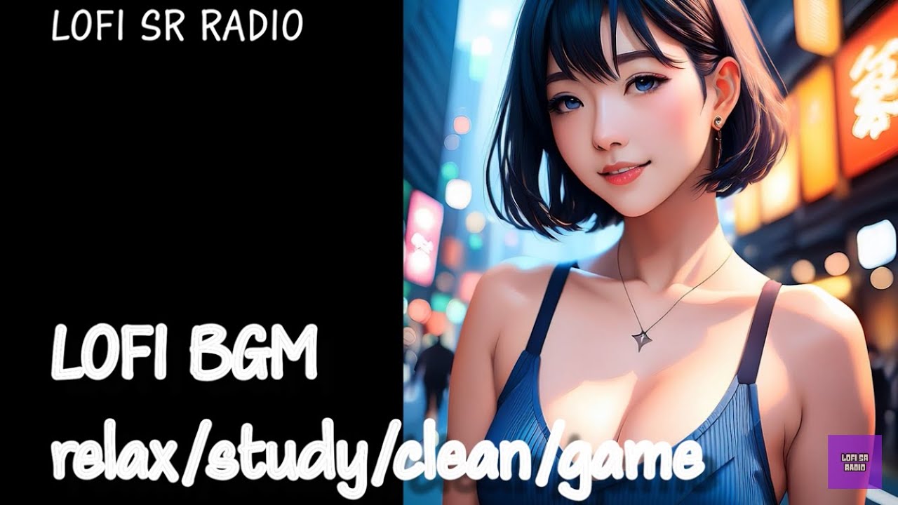 【LOFI BGM】relax/study/clean/game 