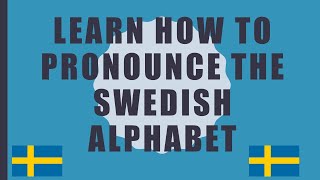 Learn how to pronounce the Swedish alphabet – With IPA-symbols