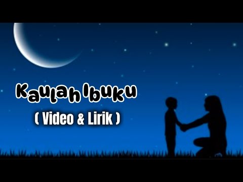 Lagu Kaulah Ibuku - Lagu Hari Ibu ( Video \u0026 Lirik )
