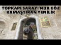 TOPKAPI SARAYINDA GÖZ KAMAŞTIRAN YENİLİK / KANUNİ DÖNEMİNE DÖNÜŞTÜRDÜLER !