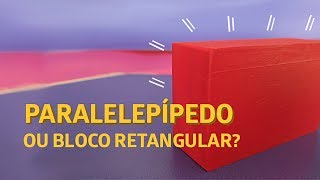 Paralelepípedo ou bloco retangular? | Minuto Mathema