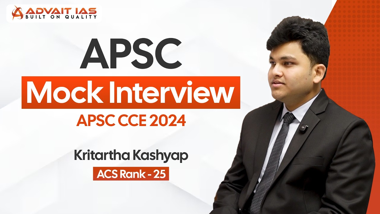 APSC Mock Interview | Kritartha Kashyap | ACS Rank-25 | APSC CCE 2024 | Advait IAS