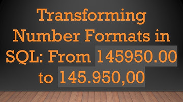 Transforming Number Formats in SQL: From 145950.00 to 145.950,00
