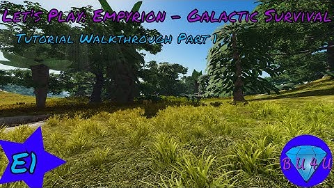Tutorial Walkthrough Part 1 - Empyrion - Galactic Survival Alpha 6.2 | Let