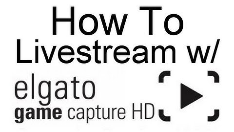 How to Livestream with Elgato Game Capture (XSplit & Default Software)