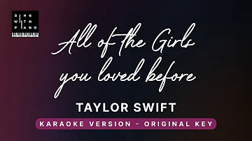 All of the girls you loved before - Taylor Swift (Original Key Karaoke) - Piano Instrumental, Lyrics