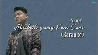 Akulah Yang Kau Cari - Arief | (Karaoke)