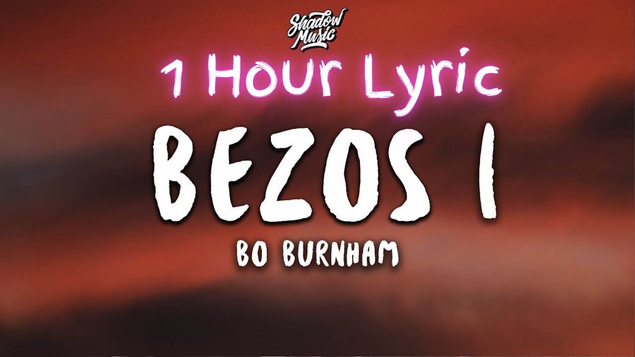 [1 Hour] Bo Burnham - Bezos I (Lyrics) 