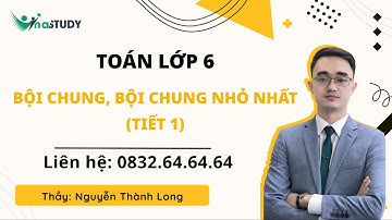 Toán lớp 6 - Bội chung, bội chung nhỏ nhất (tiết 1) - Thầy Nguyễn Thành Long - Vinastudy.vn