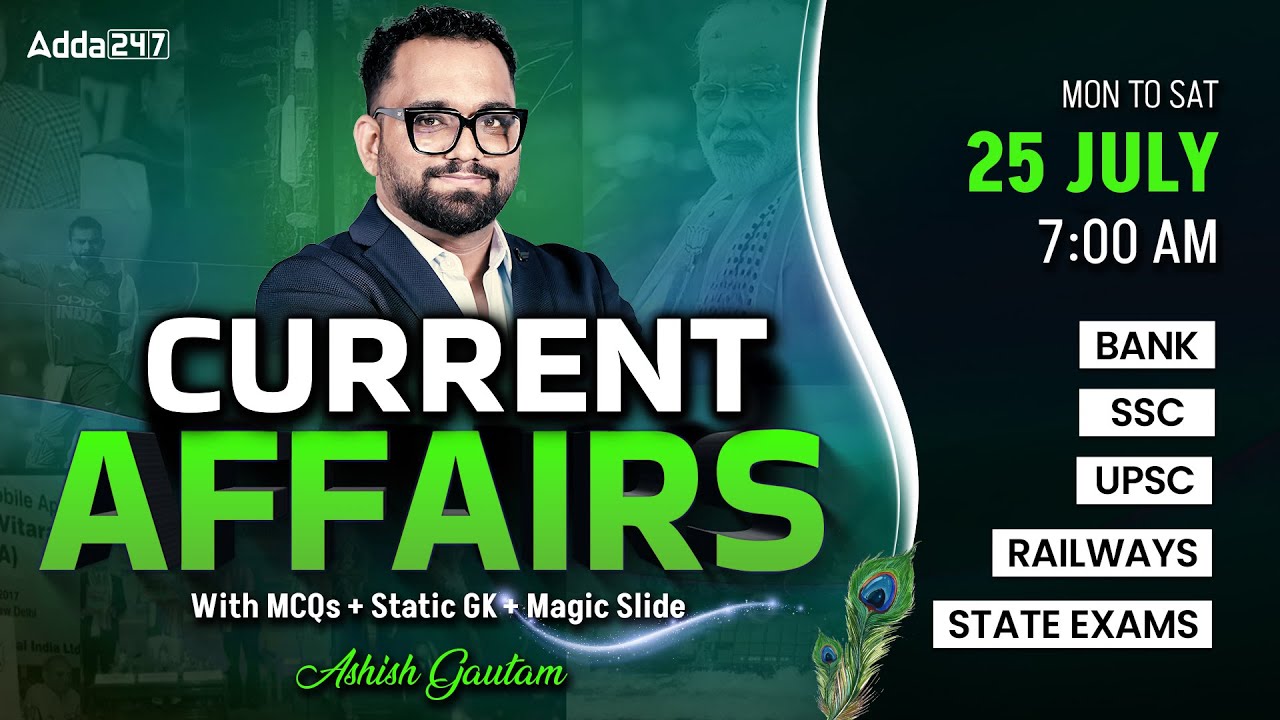 Current Affairs Today | 25 July Current Affairs 2025 | Daily Current Affairs By Ashish Gautam
