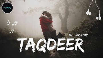 " Taqdeer " ||  Heartfelt Hindi Lo-Fi Love Song || Official Music Album || @Musilozy