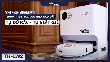 KHÔNG NÊN BỎ QUA ROBOT HÚT BỤI LAU NHÀ TỰ ĐỔ RÁC - TỰ GIẶT GIẺ TAHAWA TH-LW2