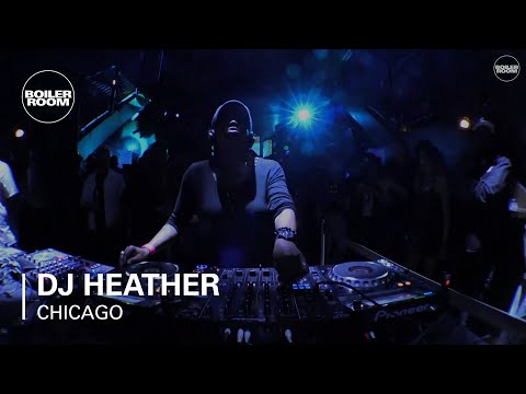 DJ Heather Boiler Room Chicago DJ Set