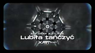 Video thumbnail of "Ace Dean x Filipek - Lubiła tańczyć (XAVI BOOTLEG) 2023"