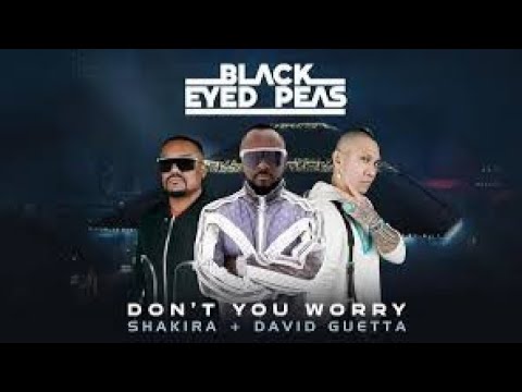 Black Eyed Peas Shakira David Guetta DON #39 T YOU WORRY (#lyrics Black Eyed Peas Shakira David Guetta DON #39 T YOU WORRY (#lyrics