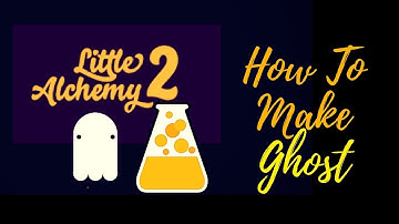 Little Alchemy 2-How To Make Ghost Cheats & Hints