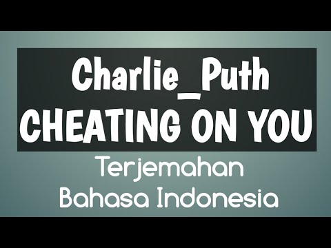 Terjemahan bahasa Indonesia Cheating on you :Charlie Puth. #terjemahan