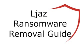 Ljaz File Virus Ransomware [.Ljaz ] Removal and Decrypt .Ljaz Files