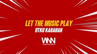 Utku Karahan - Let The Music Play  Resimi