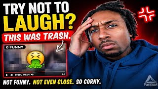 THIS WAS THE WORST TRY NOT TO LAUGH EVER… 😐