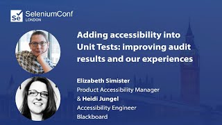 Adding accessibility into Unit Tests | Elizabeth Simister & Heidi Jungel | #SeConfLondon