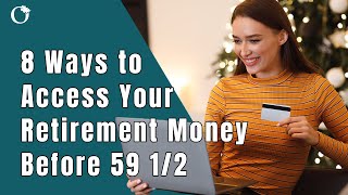 Famous 8 Ways to Access Your Retirement Money Before 59 ½ Without Penalty Wealth