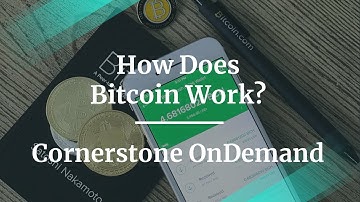 How Does Bitcoin Work by Cornerstone OnDemand Product Manager