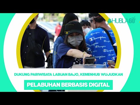 Hubla60 - DUKUNG PARIWISATA LABUAN BAJO, KEMENHUB WUJUDKAN PELABUHAN BERBASIS DIGITAL