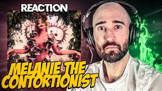 MELANIE MARTINEZ - THE CONTORTIONIST [FIRST TIME REACTION]