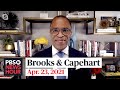 Brooks and Capehart on Chauvin verdict, Biden climate plan and Capitol riot investigations