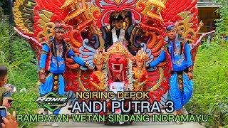 NGIRING DEPOK • ANDI PUTRA 3 • RAMBATAN WETAN SINDANG INDRAMAYU