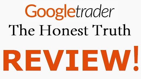 Google Trader Review - Honest TRUTH! Is Google Trader Software by Ben Williams A Scam?